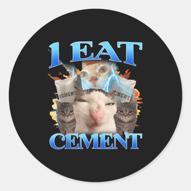 I Eat Cement Funny Cat Meme Men Women Kids Humor  Classic Round Sticker (Front)