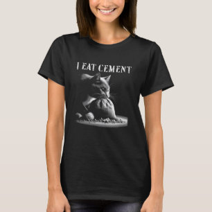 I Eat Cement - Funny Cat Trashy Cursed Meme T-Shirt