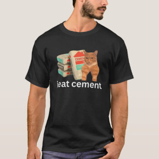 I Eat Cement Funny Cursed Sigma Cat Meme  T-Shirt