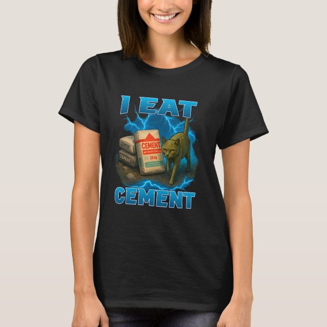 I Eat Cement Funny Internet Cat Meme Weird Design T-Shirt (Front)