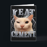 I Eat Cement Silly Cat Meme Funny Men Women Kids G Card<br><div class="desc">I Eat Cement Silly Cat Meme Funny Men Women Kids Graphic</div>