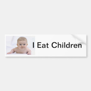 I Eat Children bumper sticker