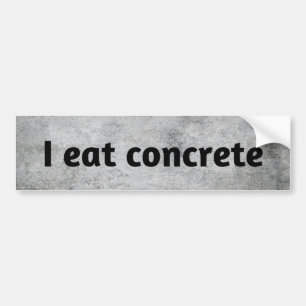 I eat concrete funny construction bumper sticker