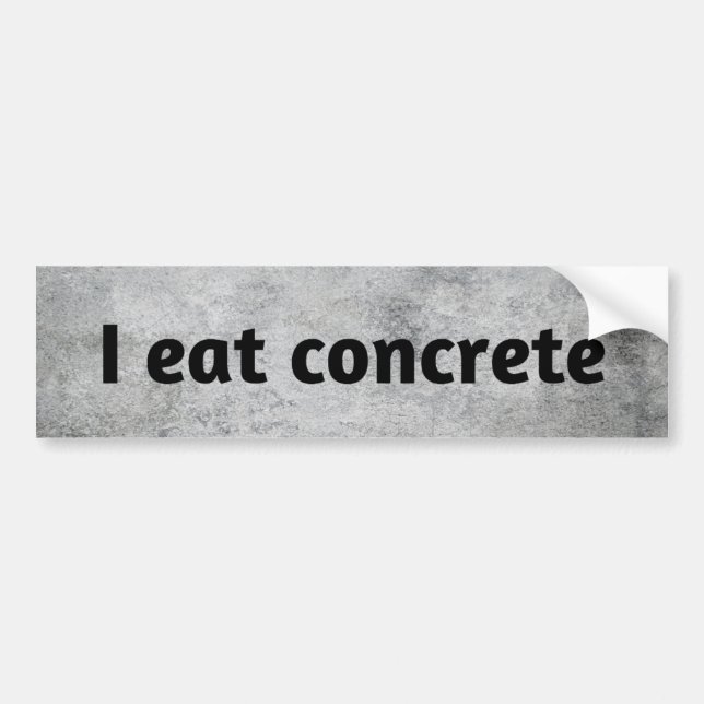 I eat concrete funny construction bumper sticker (Front)