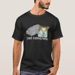 I Eat Concrete Funny Cursed Sigma Cat Meme Men Wom T-Shirt