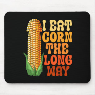 I Eat Corn The Long Way Funny Embarring Adult Humo Mouse Mat