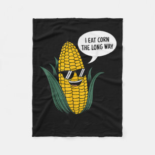 I Eat Corn The Long Way Funny Food Quote Corn Love Fleece Blanket