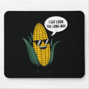 I Eat Corn The Long Way Funny Food Quote Corn Love Mouse Mat