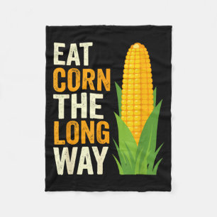 I Eat Corn The Long Way T, Funny Corn Lovers Fleece Blanket