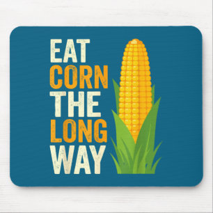 I Eat Corn The Long Way T, Funny Corn Lovers  Mouse Mat