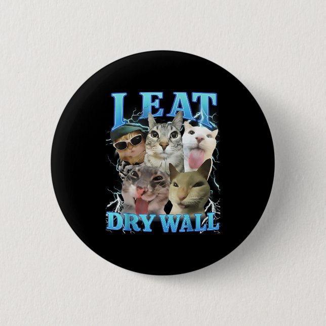 I Eat Dry Wall Funny Cat Meme  6 Cm Round Badge (Front)