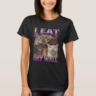 I Eat Dry Wall Funny Cat Meme Bootleg Graphic T-Shirt