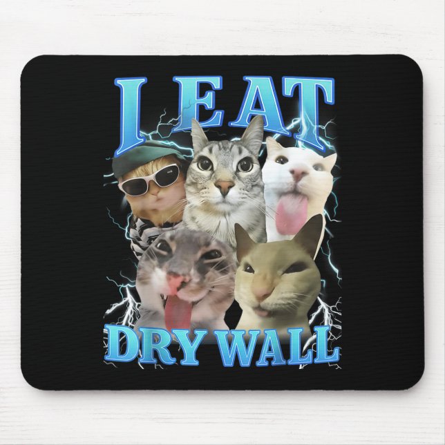 I Eat Dry Wall Funny Cat Meme  Mouse Mat (Front)
