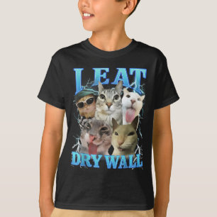 I Eat Dry Wall Funny Cat Meme T-Shirt