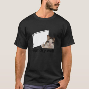 I Eat Dry Wall Funny Cursed Crying Cat Meme T Shir T-Shirt