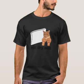 I Eat Dry Wall Funny Cursed Sigma Cat Meme T Shirt