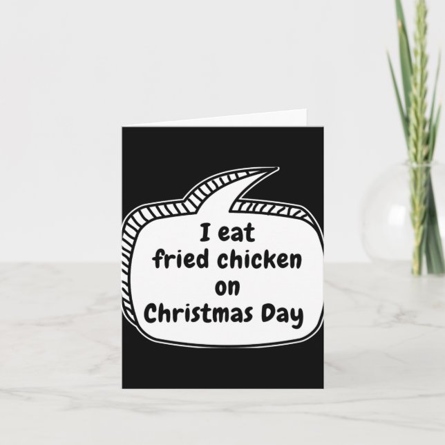 I Eat Fried Chicken On Christmas Day Speech Bubble Card (Front)
