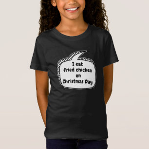 I eat fried chicken on Christmas Day Speech Bubble T-Shirt