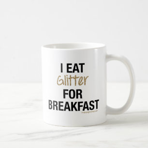 I EAT GLITTER FOR BREAKFAST COFFEE MUG