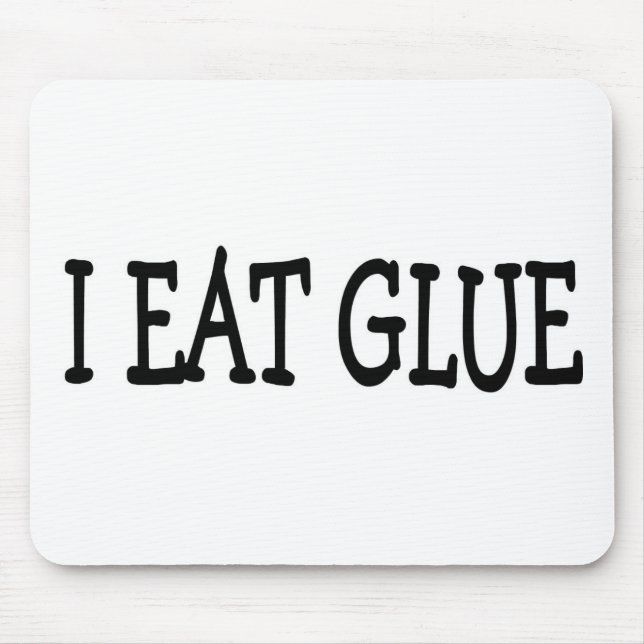 I EAT GLUE MOUSE MAT (Front)