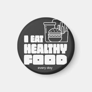 I Eat Healthy Food Every Day Magnet