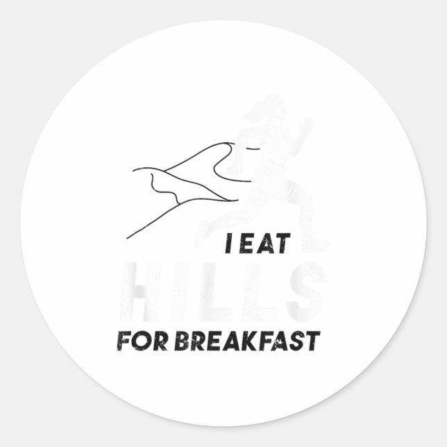 I Eat Hills For Breakfast Motivational Running Quo Classic Round Sticker (Front)