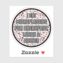 I Eat Microplastics for Breakfast