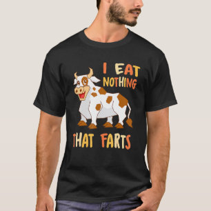 I Eat Nothing That Farts Vegan Cow Animal For Vege T-Shirt