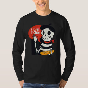I Eat Pain  French Skeleton Bread Language Pun Mem T-Shirt