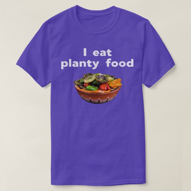 I Eat Planty Food Vegan Vegetarian Plants  T-Shirt (Design Front)