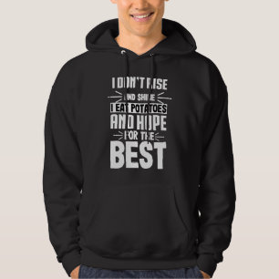 I EAT POTATOES AND HOPE FOR THE BEST Food Foodie Hoodie