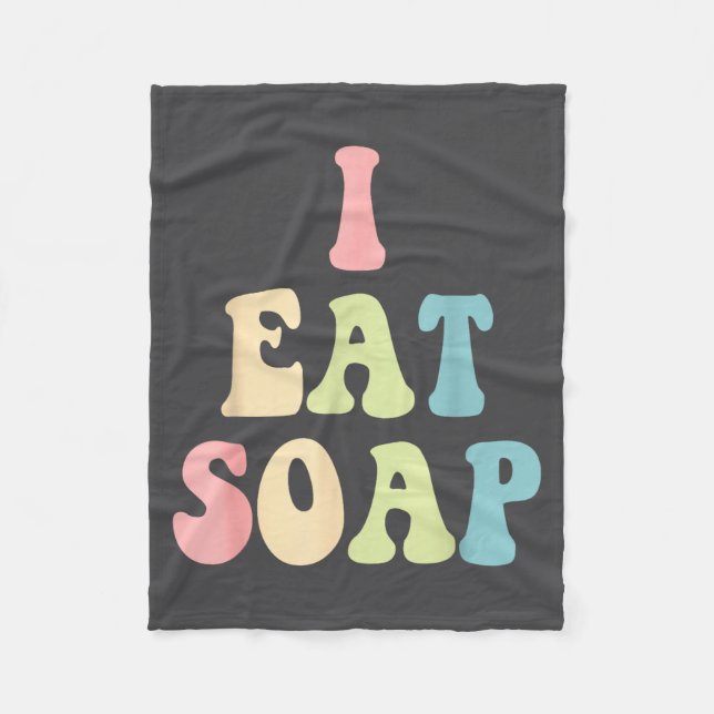 I Eat Soap Funny Humorous Quote  Fleece Blanket (Front)