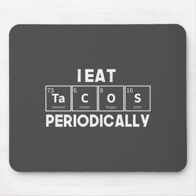 I Eat Tacos Periodically Chemistry Science Pun  Mouse Mat (Front)