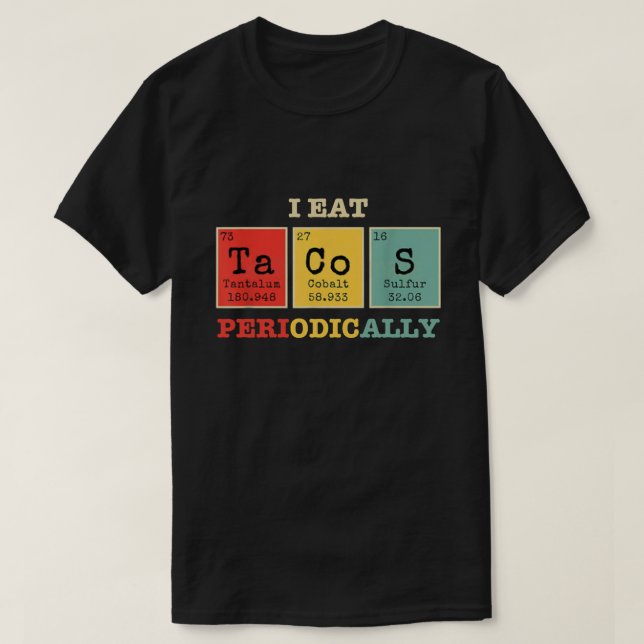 I Eat Tacos Periodically T-Shirt (Design Front)