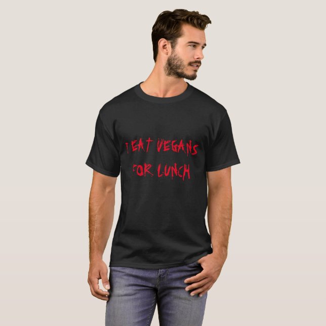I Eat Vegans For Lunch T-Shirt (Front Full)