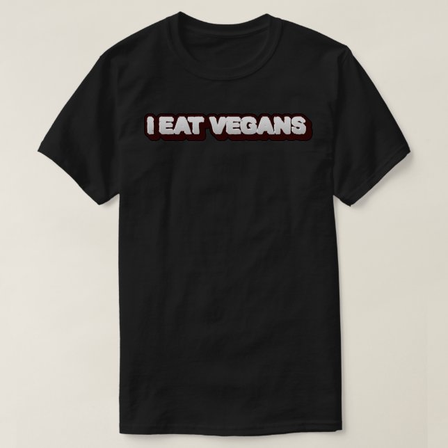 I Eat Vegans T-Shirt (Design Front)