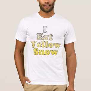 I Eat Yellow Snow T-Shirt