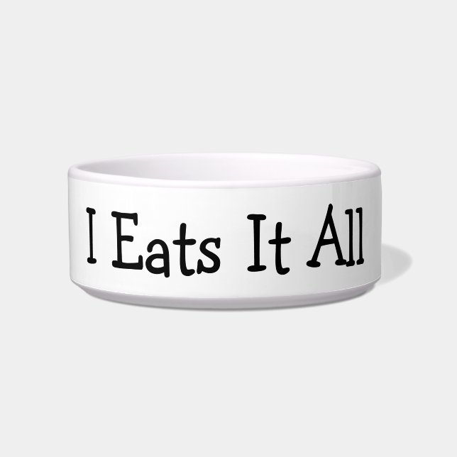 I Eats It All Bowl (Front)