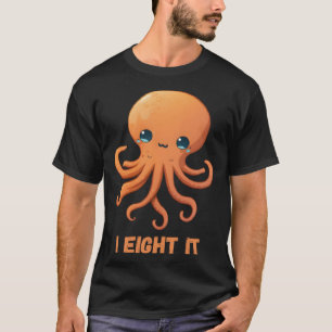 I Eight It Octopus Squid Coral Tentacles Calamar   T-Shirt