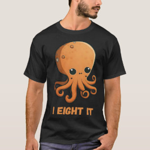 I Eight It Octopus Squid Coral Tentacles Calamar T-Shirt