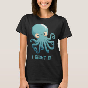 I Eight It Octopus Squid Coral Tentacles Calamar T-Shirt