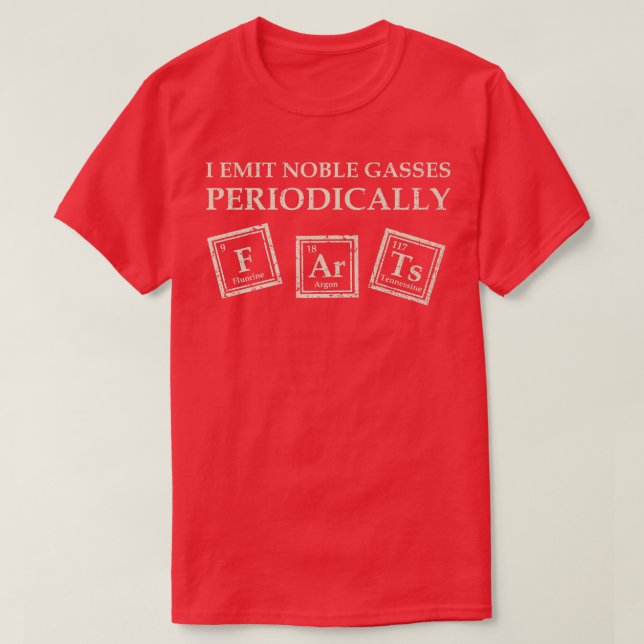 I Emit Noble Gasses T-Shirt (Design Front)