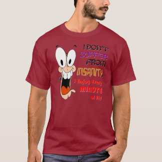 I ENJOY INSANITY (v2) Dark T-Shirt
