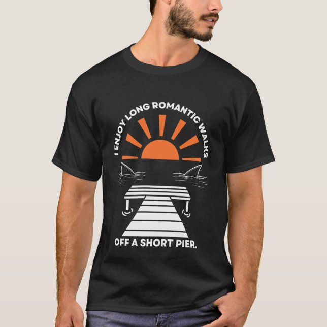 I Enjoy Long Romantic Walks Off A Short Pier T-Shirt (Front)