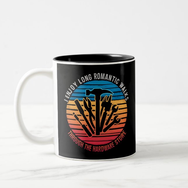 I Enjoy Long Romantic Walks Through The Hardware  Two-Tone Coffee Mug (Left)