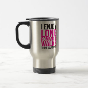 I Enjoy Long Romantic Walks To The Squat Rack Travel Mug