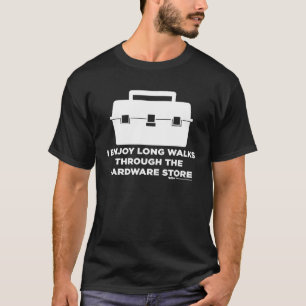 I Enjoy Long Walks Through The Handyman and Carpen T-Shirt