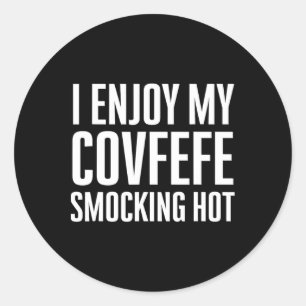 I Enjoy My Covfefe Smocking Hot Anti-trump Classic Round Sticker