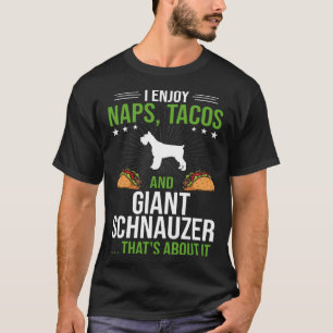 I Enjoy Naps Tacos and Giant Schnauzer Dog T-Shirt