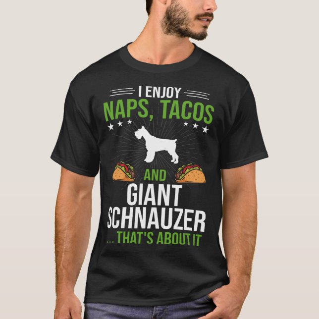 I Enjoy Naps Tacos and Giant Schnauzer Dog T-Shirt (Front)
